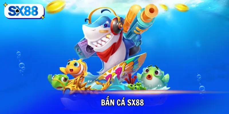 Giới thiệu chuyên mục game bắn cá SX88