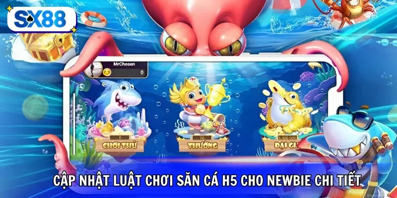 Cập nhật luật chơi săn cá H5 cho newbie chi tiết