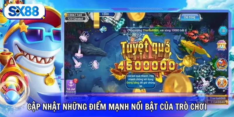 Cập nhật những điểm mạnh nổi bật của trò chơi