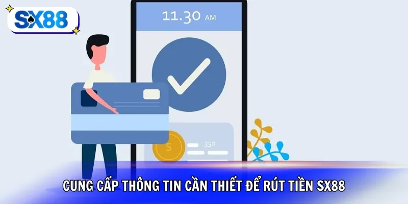 Cung cấp thông tin cần thiết để rút tiền SX88