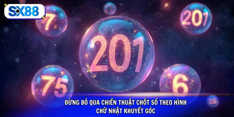 Đừng bỏ qua chiến thuật chốt số theo hình chữ nhật khuyết góc