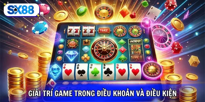 Giải trí game trong điều khoản và điều kiện