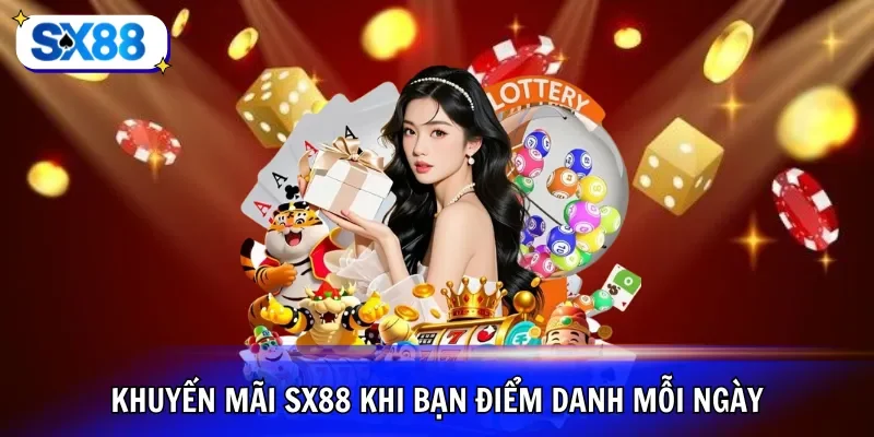 Khuyến mãi SX88 khi bạn điểm danh mỗi ngày