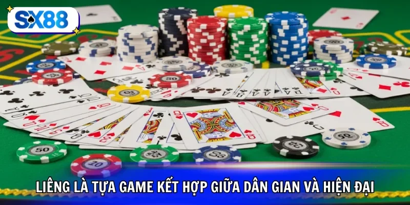 Liêng là tựa game kết hợp giữa dân gian và hiện đại