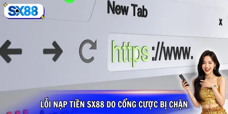 Lỗi nạp tiền SX88 do cổng cược bị chặn