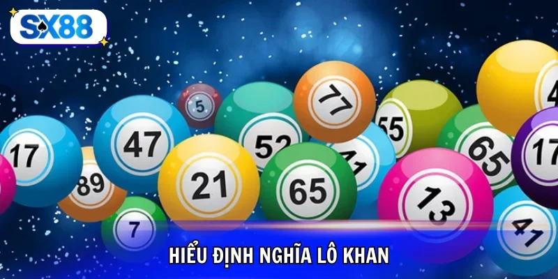 Nắm rõ bản chất của lô khan