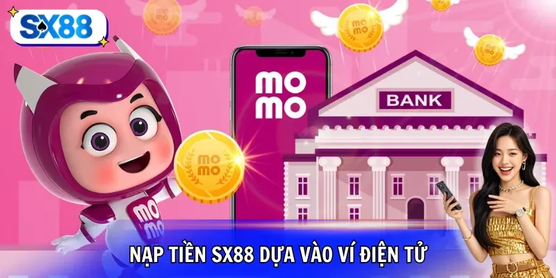 Nạp tiền SX88 dựa vào ví điện tử