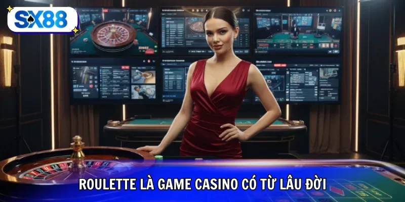 Roulette là game casino có từ lâu đời