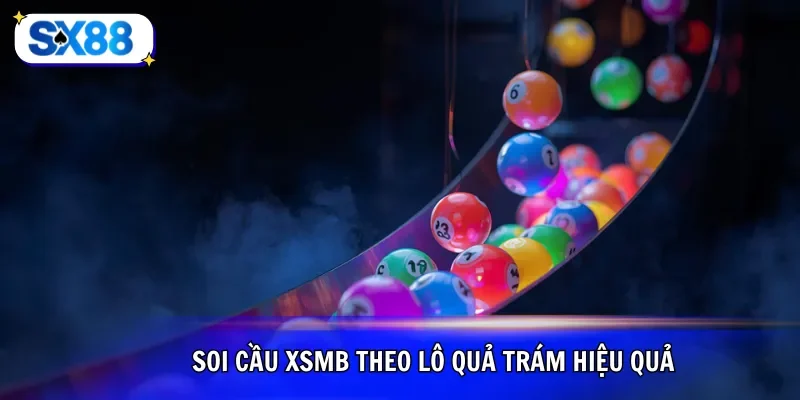 Soi cầu XSMB theo lô quả trám hiệu quả